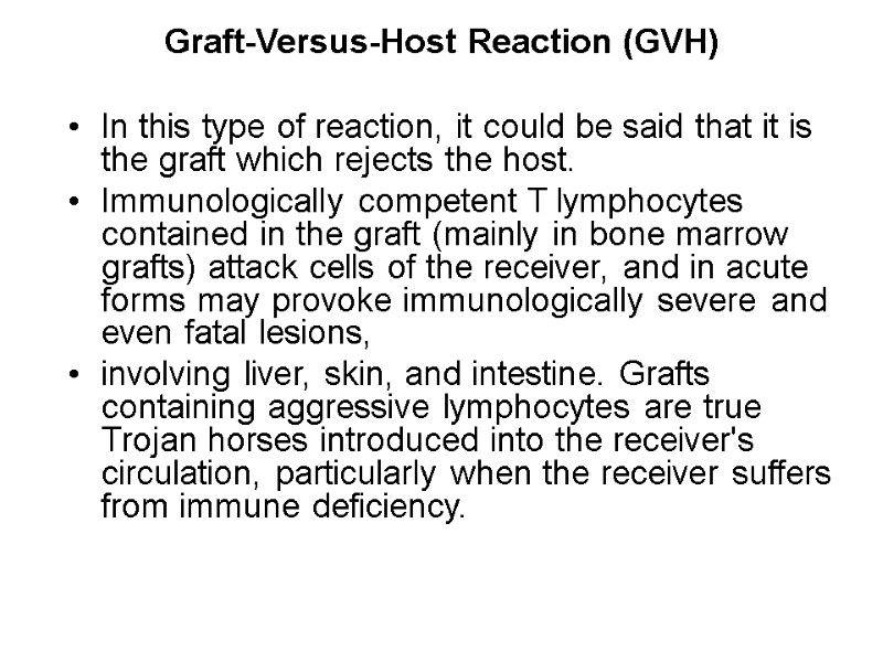 Graft-Versus-Host Reaction (GVH)   In this type of reaction, it could be said